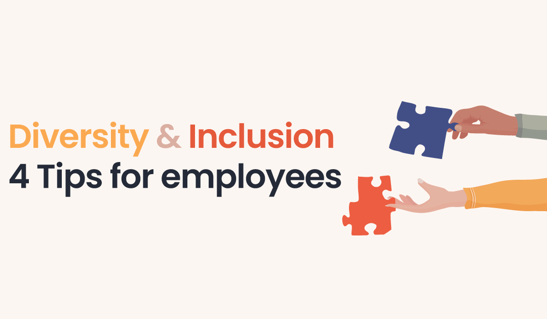 4 Tips for employees to support Diversity & Inclusion